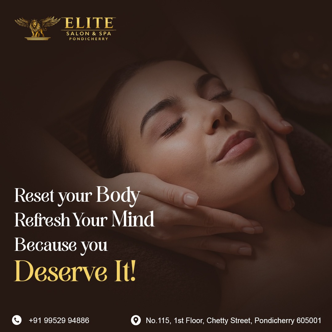 Why Elite Salon & Massage Spa is a Trusted Wellness Destination in Pondicherry